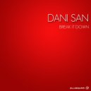 Dani San - Break It Down