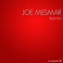 Joe Mesmar - Rejected