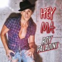 Roy Paladini - Hey Ma ()