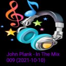 John Plank - In The Mix 009 (2021-10-10)
