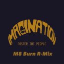 Foster The People - Imagination (M8 Burn R-mix)