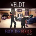 Veldt - Fuck The Police ()