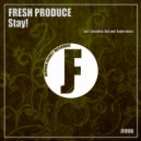 Fresh Produce - Stay (Extended Dub Edit)