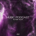 ALTER ALEX - MUSIC PODCAST #033 (Techno Progressive) ()