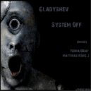 Gladyshev - System Off