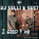dj Sulli & 5657 - 2 Good 4 Me (Cody Nasir Remix)