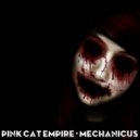 Pink Cat Empire - Mechanius (Original Mix)