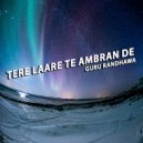 Guru Randhawa - Tere Laare Te Ambran De (Original mix)