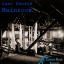 Last Desire - Mainroom ()