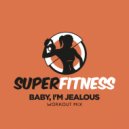 SuperFitness - Baby, I\'m Jealous (Instrumental Workout Mix 134 bpm)