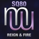 SQ80 - Reign & Fire