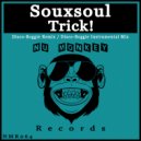 Souxsoul - Trick!
