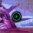 RYAN ft. Jetason - Here & Now (Extended Mix)