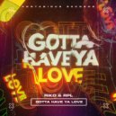 Riko & RPL - Gotta Have Ya Love (Radio Edit)