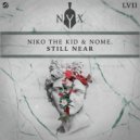 Niko The Kid, NOME. - Still Near