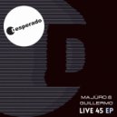 Majüro & Guillermo - Live 45 (Original Mix)