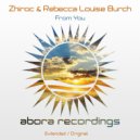 Zhiroc & Rebecca Louise Burch - From You (Original Mix)