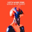 Mavra, Du Saint - Let\'s Make Fire (Original Mix)