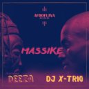 DJ X-Trio FT DEEZA - MASSIKE (AfroFlava Mix)