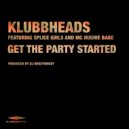 Klubbheads, Splice Girls, Mc Hughie Babe - Get The Party Started (Extended Mix)