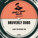 Bruverly Dubs - I Can\'t Do Without You (Original Mix)
