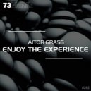 Aitor Grass - Enjoy The Experience (Original Mix)