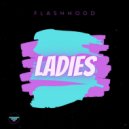Flashhood - Ladies (Original Mix)