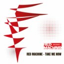 Red Machine - Take Me Now