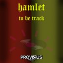 Hamlet - To Be Track (Original Mix)