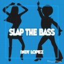 Indy Lopez - Slap The Bass
