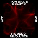 Tom Wax, Dolby D - The Age Of Revolution (Original Mix)