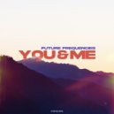Future Frequencies - You & Me (Original Mix)