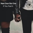 Next Door But One - If You Feel It