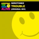 Serotonez - Trouble (Original Mix)