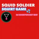 Squid Soldier, DJ BoozyWoozy - Squirt Game (DJ BoozyWoozy Remix)