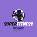 SuperFitness - Fly Away (Workout Mix Edit 133 bpm)