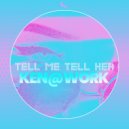 Ken@Work - Tell Me Tell Here (Original Mix)