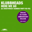Klubbheads - Here We Go (DJ BoozyWoozy Extended Bamboo Parry Re-Fix)