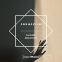 ARKHAZIUM - Falling Shadows (Original Mix)