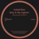 Soledrifter - Why R We Fightin'