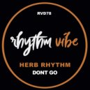 Herb Rhythm - Dont Go (Ease Up George Flip)