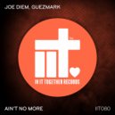 Joe Diem, Guezmark - Ain\'t No More (Original Mix)