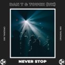 Dan T, Touch (UK) - Never Stop