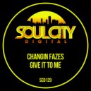Changin Fazes - Give It To Me (Percapella)