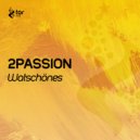 2PASSION - Watschönes (Extended Mix)