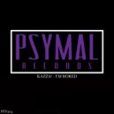Kazza! - I'm Bored