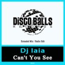Dj Iaia - Can\'t You See (Extended Mix)