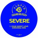 SEVERE - Your Sweet Love (Original Mix)