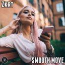 ZKRT - Smooth Move (Original Mix)