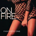 Fantastic One - On Fire (Original Mix)